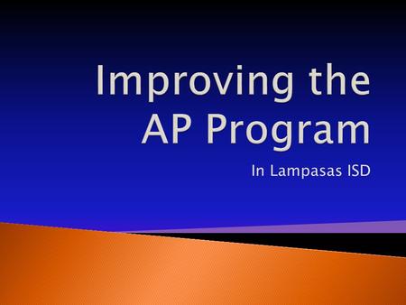 In Lampasas ISD.  AP stands for Advanced Placement  AP is a program developed and administered by the College Board  AP courses are college level courses.
