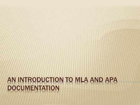 An Introduction to MLA and APA Documentation