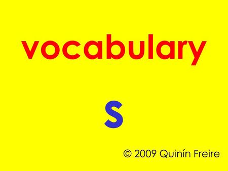 Vocabulary s © 2009 Quinín Freire. sack sad safari.