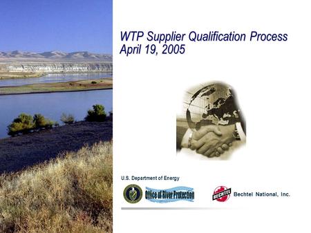 WTP Supplier Qualification Process April 19, 2005 Bechtel National, Inc. U.S. Department of Energy.