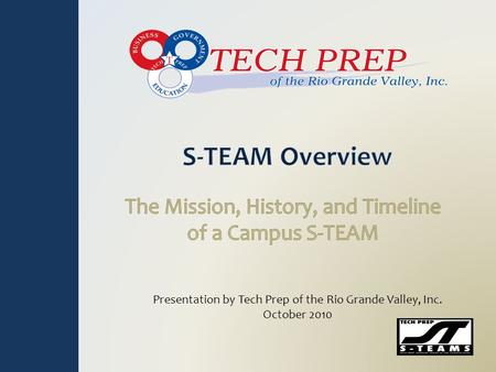 Presentation by Tech Prep of the Rio Grande Valley, Inc. October 2010.
