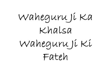 Waheguru Ji Ka Khalsa Waheguru Ji Ki Fateh. Gurupurab’s on 16 th Sept Jyoti Jot - Third Guru -Guru Amar Das ji Guru Gaddi - Fourth Guru -Guru Ram Das.