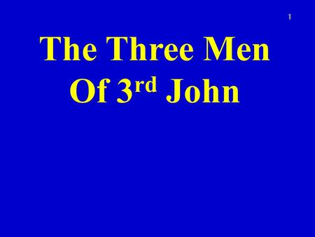 The Three Men Of 3 rd John 1. 3 John 2 Theme of the book – Christian hospitality Purpose of book – To commend Christian faithfulness and hospitality &