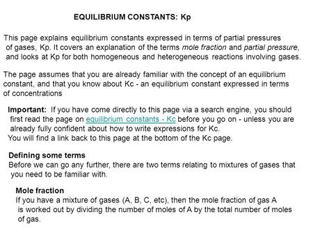 EQUILIBRIUM CONSTANTS: Kp This page explains equilibrium constants expressed in terms of partial pressures of gases, Kp. It covers an explanation of the.
