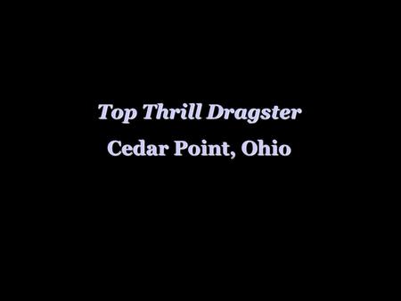 Top Thrill Dragster Cedar Point, Ohio. What is this for?