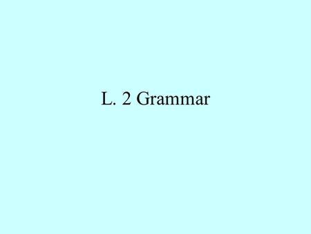 L. 2 Grammar.