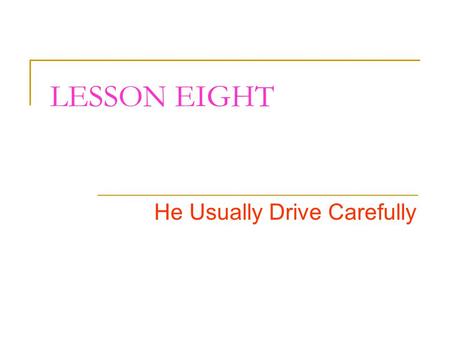 He Usually Drive Carefully