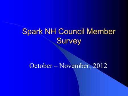 Spark NH Council Member Survey October – November, 2012.