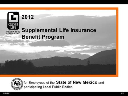 0611ESD0207 2012 Supplemental Life Insurance Benefit Program for Employees of the State of New Mexico and participating Local Public Bodies.