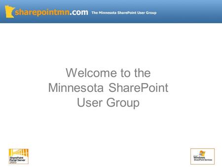 Welcome to the Minnesota SharePoint User Group. Agenda Quick Intro Announcements and News Enterprise Content Management in MOSS 2007 Authoring and Publishing.