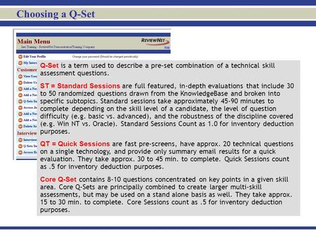 Choosing a Q-Set Q-Set is a term used to describe a pre-set combination of a technical skill assessment questions. ST = Standard Sessions are full featured,