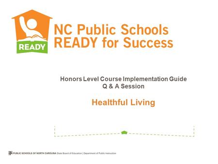 Honors Level Course Implementation Guide Q & A Session Healthful Living.