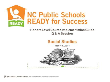 Honors Level Course Implementation Guide Q & A Session Social Studies May 16, 2013.
