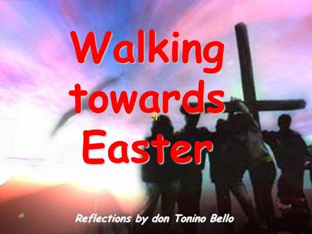 WalkingtowardsEaster Reflections by don Tonino Bello.