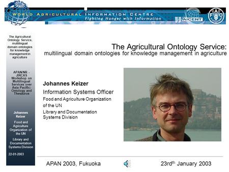 Johannes Keizer Food and Agriculture Organization of the UN Library and Documentation Systems Division The Agricultural Ontology Service, multilingual.