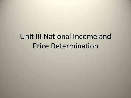 Unit III National Income and Price Determination.