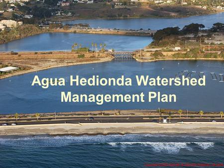 Agua Hedionda Watershed Management Plan Copyright © 2005 Kenneth & Gabrielle Adelman. All rights reserved.