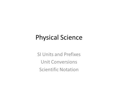 SI Units and Prefixes Unit Conversions Scientific Notation
