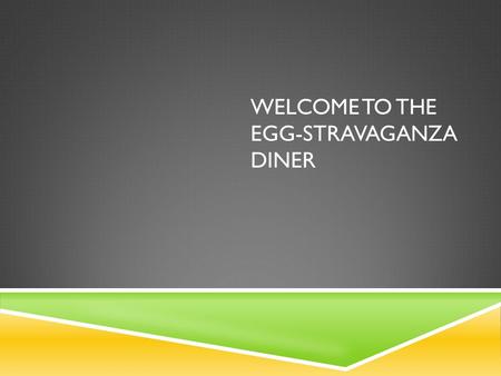 Welcome to the Egg-stravaganza Diner