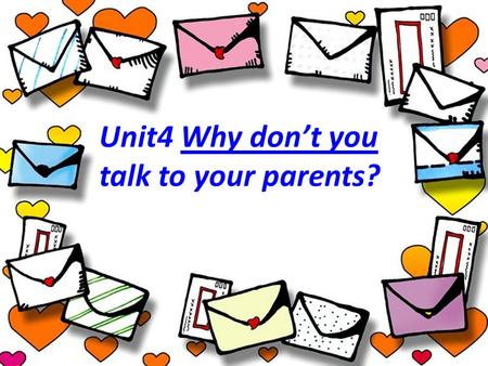 Unit4 Why don’t you talk to your parents?