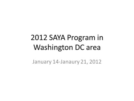 2012 SAYA Program in Washington DC area January 14-Janaury 21, 2012.