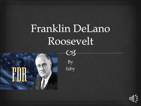 Byfaby   Franklin delano Roosevelt was presdent of the united states longer than any other president. He  Led the country through some of its most.