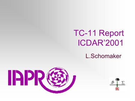 TC-11 Report ICDAR’2001 L.Schomaker. Overview Intro TC-11 title Web site TC-11 list International Unipen Foundation (iUF)