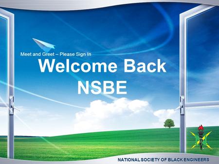 NATIONAL SOCIETY OF BLACK ENGINEERS Welcome Back NSBE Meet and Greet – Please Sign In.