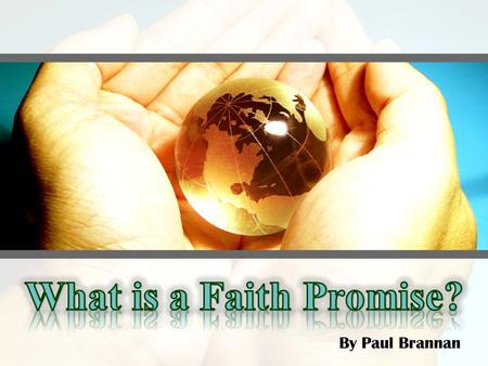 By Paul Brannan. As a Follower of Jesus Christ, Hold the World in Your Hand.