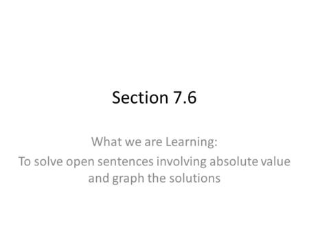 Section 7.6 What we are Learning: