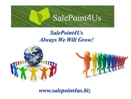 SalePoint4Us Always We Will Grow! www.salepoint4us.biz.
