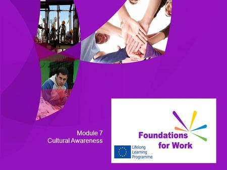 Module 7 Cultural Awareness. Learning Outcomes  7.1 Identify the perceived traits of your own culture  7.2 Understand cultural differences and practices.