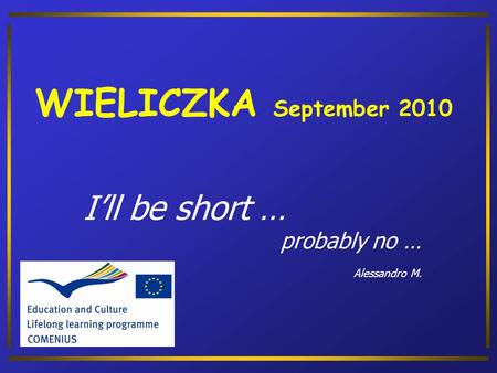 I’ll be short … probably no … Alessandro M. WIELICZKA September 2010.