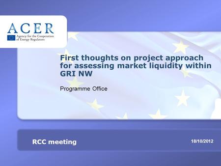 RCC meeting Assessing market liquidity within GRI NW TITRE 18/10/2012 RCC meeting First thoughts on project approach for assessing market liquidity within.