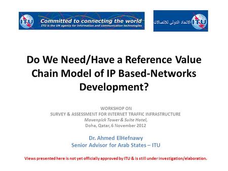 Do We Need/Have a Reference Value Chain Model of IP Based-Networks Development? WORKSHOP ON SURVEY & ASSESSMENT FOR INTERNET TRAFFIC INFRASTRUCTURE Movenpick.