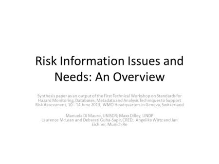 Risk Information Issues and Needs: An Overview Synthesis paper as an output of the First Technical Workshop on Standards for Hazard Monitoring, Databases,