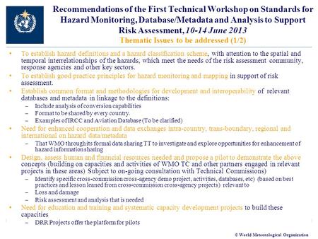 © World Meteorological Organization Recommendations of the First Technical Workshop on Standards for Hazard Monitoring, Database/Metadata and Analysis.