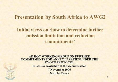 1 Presentation by South Africa to AWG2 Initial views on ‘how to determine further emission limitation and reduction commitments’ AD HOC WORKING GROUP ON.