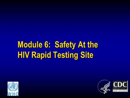 Module 6: Safety At the HIV Rapid Testing Site. Lab workersHealth workersCounselors 2 The Lab Quality System Process Control Quality Control & Specimen.