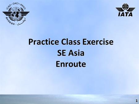 Practice Class Exercise SE Asia Enroute 1. PBN Implementation Processes 2.