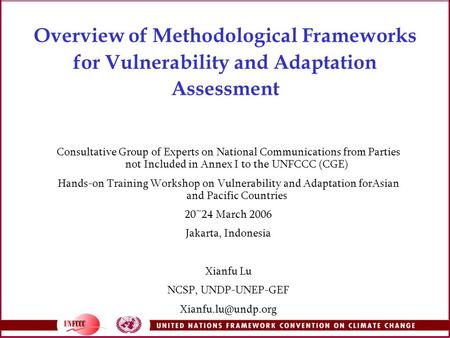 Overview of Methodological Frameworks for Vulnerability and Adaptation Assessment Consultative Group of Experts on National Communications from Parties.