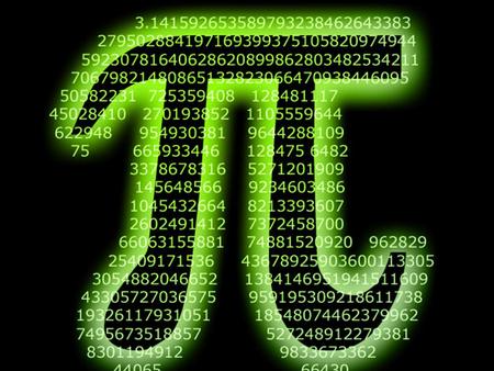 1. Memorize the first 25 digits of PI. You must be able to recite/write them in front of me. ***Bonus: Compete in the PI Off. Finish in top 5. Scored.