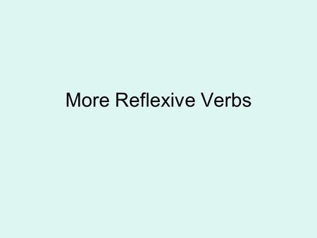 More Reflexive Verbs.