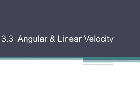 3.3 Angular & Linear Velocity