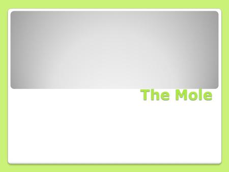 The Mole. The Mole: An expression of the quantity of matter. The quantity of matter is referred to a representative particles. One mole = 6.023 x 10.