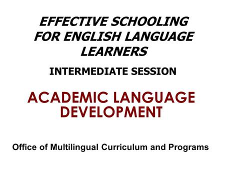 EFFECTIVE SCHOOLING FOR ENGLISH LANGUAGE LEARNERS INTERMEDIATE SESSION