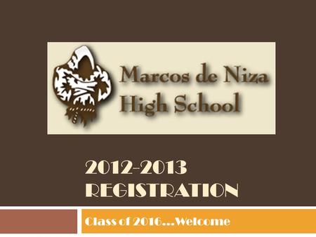 2012-2013 REGISTRATION Class of 2016…Welcome. High School Diploma vs. University Admission All of the above courses plus ONE of the following: 3.0 GPA,