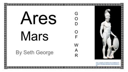 Ares Mars By Seth George  mons/7/75/Ares_Canope_Villa_Adriana_b.j pg GODOFWARGODOFWAR.