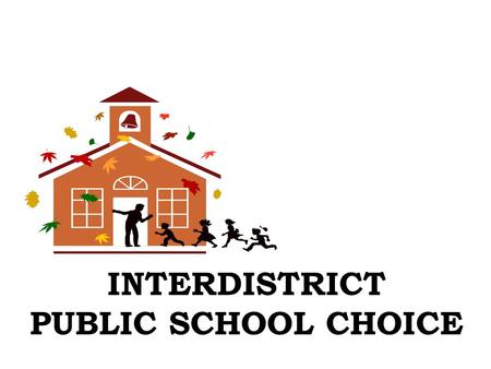 INTERDISTRICT PUBLIC SCHOOL CHOICE.  The Interdistrict Public School Choice Program was created by the New Jersey Department of Education in 1999. 