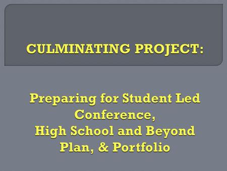  Completed Portfolio: Includes all required items on the Culminating Project Checklist. (Additional items are also encouraged.) Should be well organized.